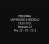 Programa universidad & Sociedad N 22  22  10 2011