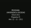Programa Universidad & Sociedad N 25  12 11 2011