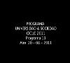  Programa Universidad & Sociedad N13   20 08 2011